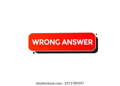 wrong answer, Button for websites, Design Element, learn, stay, template, tuned, design, level, sign, speech, bubble  banner, modern, symbol, click. 
