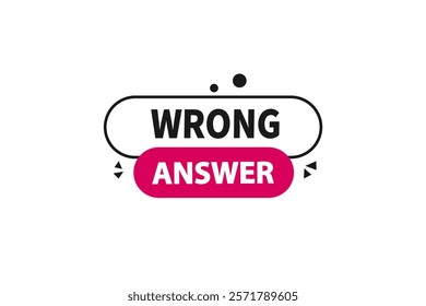 wrong answer, Button for websites, Design Element, learn, stay, template, tuned, design, level, sign, speech, bubble  banner, modern, symbol, click. 
