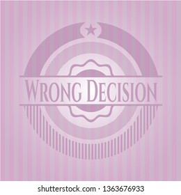 Wrong Decision pink emblem