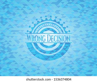 Wrong Decision realistic sky blue emblem. Mosaic background