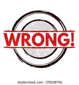 Wrong grunge rubber stamp on white background, vector illustration