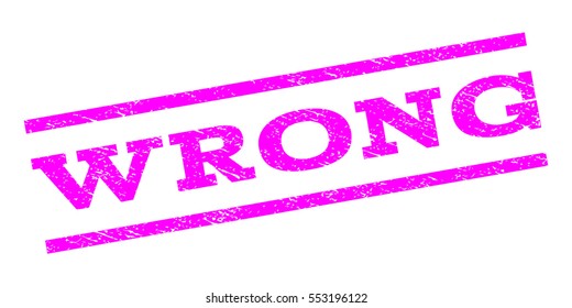 Wrong watermark stamp. Text tag between parallel lines with grunge design style. Rubber seal stamp with scratched texture. Vector magenta color ink imprint on a white background.