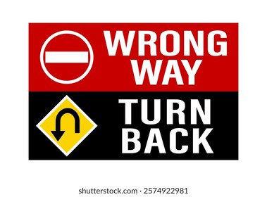 Wrong way, turn back. Black and red information sign with texts, no entry sign and turn back road sign.