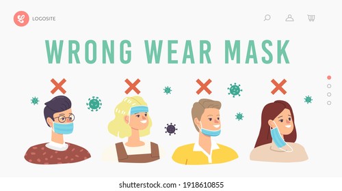 Wrong Way to Wear Protective Facial Mask Landing Page Template. Characters Mistake in Protecting from Dust or Coronavirus Cells. People Wear Mask Incorrect Way Infographic. Cartoon Vector Illustration