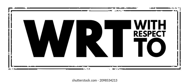 WRT - With Respect To acronym text stamp, concept background