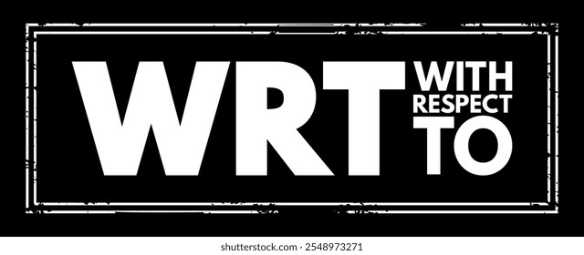 WRT - Com respeito ao carimbo de texto do acrônimo, plano de fundo do conceito
