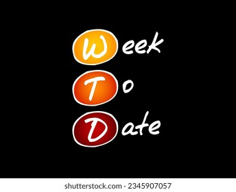 WTD Week To Date - it starts at the beginning of the week and adds up all the rows that occur in the same week of the same year, up until the current day, acronym text concept background