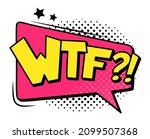 Wtf speech bubble cloud, scream and shout. Vector wtf bubble speech cloud, comic balloon cartoon with text message for chat illustration