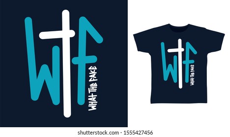 WTF t-shirt and apparel trendy design with Hand drawing typography, good for T-shirt graphics, poster, print and other uses.