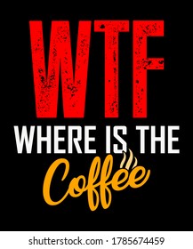 WTF where is the coffee typography design