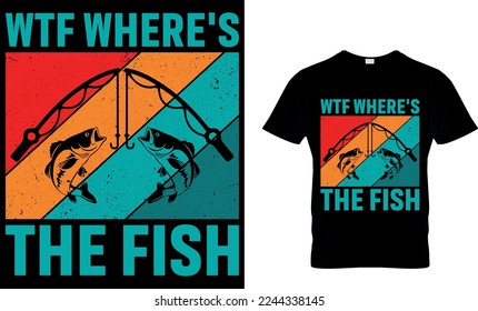 wtf where's the fish. fishing t-shirt design. fish vector, vintage fishing emblems, fishing labels, fishing t shirt design. fish t shirt.