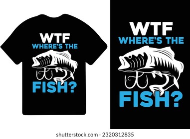 WTF Where's The Fish T-Shirt Design Fisherman Gift Shirt, Fishing games, Fishing typography shirt.