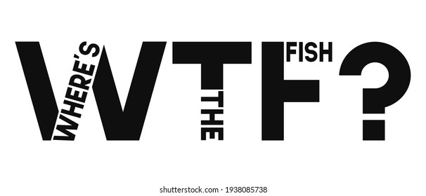 WTF. Where's the fish? Funny fishing design