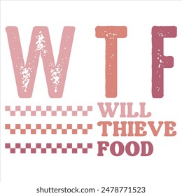 WTF WILL THIEVE FOOD  DOG T-SHIRT DESIGN,