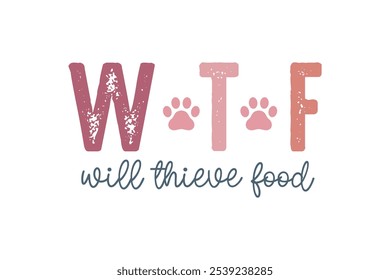 WTF will thieve food, Dog Quote Typography T Shirt Design