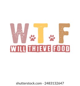 Wtf Will Thieve Food T-Shirt design, Vector graphics, typographic posters, or banners.