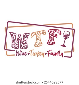 WTF - Wine Turkey Projeto da família para a celebração de Ação de Graças.