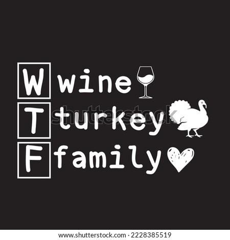 WTF wine turkey family thanksgiving typography lettering design, Vector graphics, SVG T-shirt Design