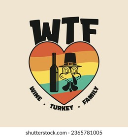 WTF wine turkey family tshirt. Funny Thanksgiving T-Shirt Design.