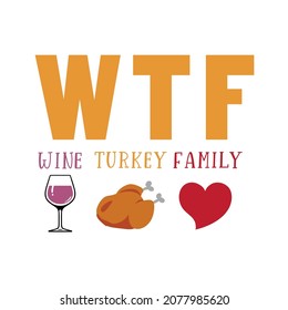 WTF Wine Turkey Family,Thanksgiving  shirt Design