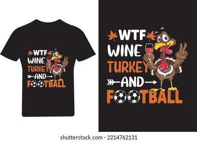 WTF wine turkey and football T shirt, Thanksgiving T Shirt, Happy Turkey,
