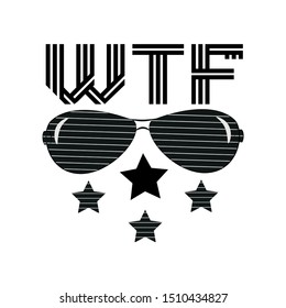 WTF-short phrase, wit hand drawn sunglasses and stars. Good for print, banner, cover, textile, t-shirt, postcard.