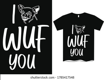 I wuf you-Dog Mom T-Shirt Design, Funny Hand Lettering Quote, Pet Moms life, women profession
