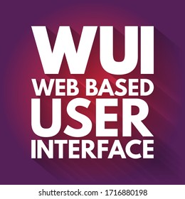 WUI Web Based User Interface - Allows The User To Interact With Content Or Software Running On A Remote Server Through A Web Browser, Acronym Text Concept Background