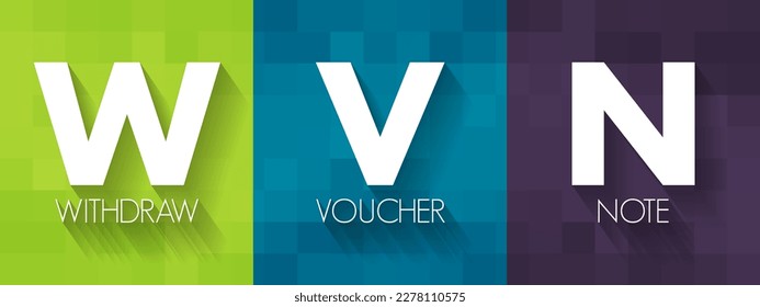 WVN - Withdraw Voucher Note acronym, business concept background