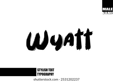 Wyatt Baby Boy Name In Bold Grunge And Rough Typography Brush Text