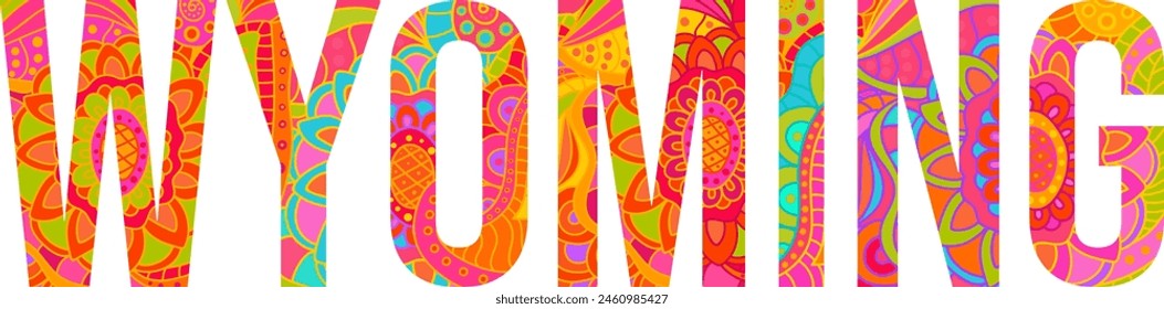 Wyoming  filled text with colorful floral doodle pattern. Use for logo, tshirt print,travel blogs, festivals, posters,headline, card, events, typography design