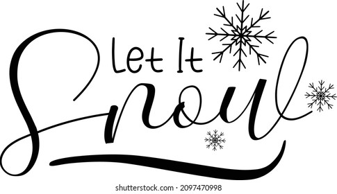 Xmas 1 Lettering Quotes For Printable Poster, Tote Bag, Mugs, T-Shirt Design, Let It Snow Quotes

