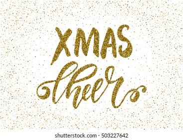 Xmas Cheer - ink freehand lettering with gold glitter texture. Modern brush calligraphy, isolated on the golden star shape confetti background.