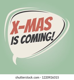 x-mas is coming retro speech balloon
