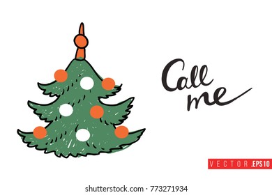 Xmas greeting card with christmas tree and text: call me. Cute composition for Merry Christmas and New Year celebration. Isolated vector art on white background.