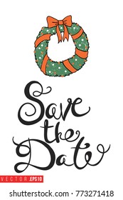 Xmas greeting card with christmas wreath and text: save the date. Cute composition for Merry Christmas and New Year celebration. Isolated vector art on white background.