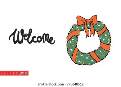 Xmas greeting card with christmas wreath and text: welcome. Cute composition for Merry Christmas and New Year celebration. Isolated vector art on white background.