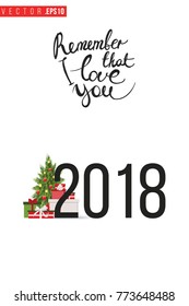 Xmas greeting card with fir tree and 2018 sign and text: remember that i love you. Cute composition for Merry Christmas and New Year celebration. Isolated vector art on white background.