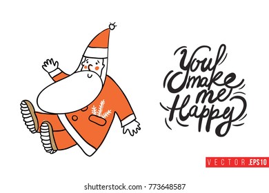 Xmas greeting card with greeting Santa Claus and text: you make me happy. Cute composition for Merry Christmas and New Year celebration. Isolated vector art on white background.
