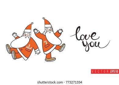 Xmas greeting card with two dancing Santa Clauses and text: love you. Cute composition for Merry Christmas and New Year celebration. Isolated vector art on white background.