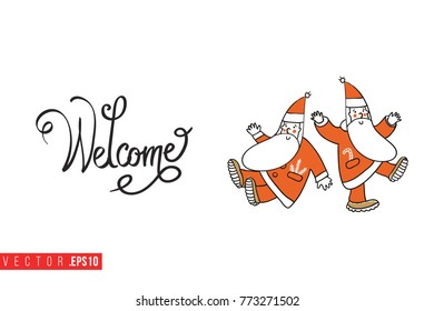 Xmas greeting card with two dancing Santa Clauses and text: welcome. Cute composition for Merry Christmas and New Year celebration. Isolated vector art on white background.