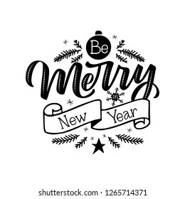 Xmas & New Year greeting card, poster or on-print with vector Be Merry in New 
Year lettering. Monochrome round-shape with snowflakes, ribbon and fir brunches.