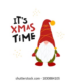 It is Xmas Time lettering with cute gnome in Scandinavian style. Christmas time poster. Noel greeting card. Vector illustration with Nordic Santa