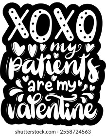 xo xo my patients are my valentine valentines day black vector graphic design and cut file