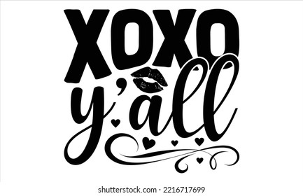 Xoxo Y’all - Happy Valentinstag T Shirt Design, Handschrift Illustration für Ihr Design, Moderne Kalligrafie, Svg Files for Cricut, Poster, EPS