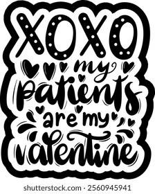 xoxo my patients are my valentines valentines day black vector graphic design and cut file