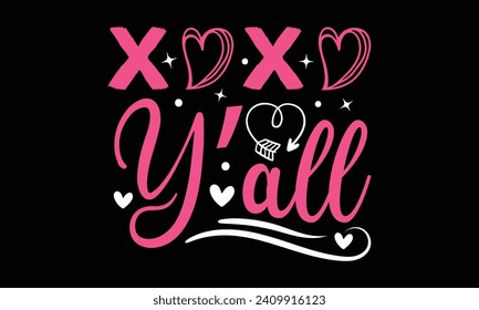 Xoxo Y’all - Valentines Day T - Shirt Design, Hand Drawn Lettering And Calligraphy, Cutting And Silhouette, Prints For Posters, Banners, Notebook Covers With Black Background.