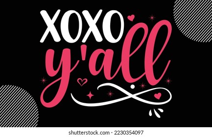 xoxo y'all, Happy valentine`s day T shirt design, typography text and red heart and line on the background, funny valentines Calligraphy graphic design typography for svg, poster, sticker card and EPS