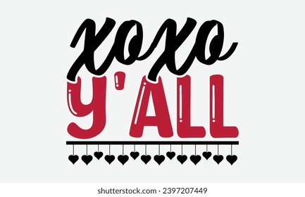 Xoxo Y'all - Valentines Day T- Shirt Design, Calligraphy T Shirt Design, For Stickers, Templet, Mugs, Etc. Vector EPS 10 FILS Editable Files. EPS 10 FILS 10.