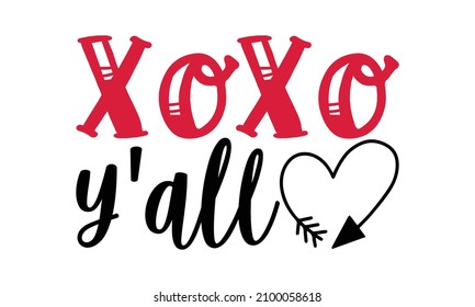 Xoxo y'all- Valentines Day t-shirt design, Hand drawn lettering phrase, Calligraphy t-shirt design, Handwritten vector sign, SVG, EPS 10